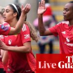 SUPER LEAPA DE MUJER: Manchester United v Leicester, Tottenham v Manchester City y más - Live