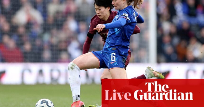 Chelsea v Manchester City: Final de la Copa de la Liga Femenina - Live