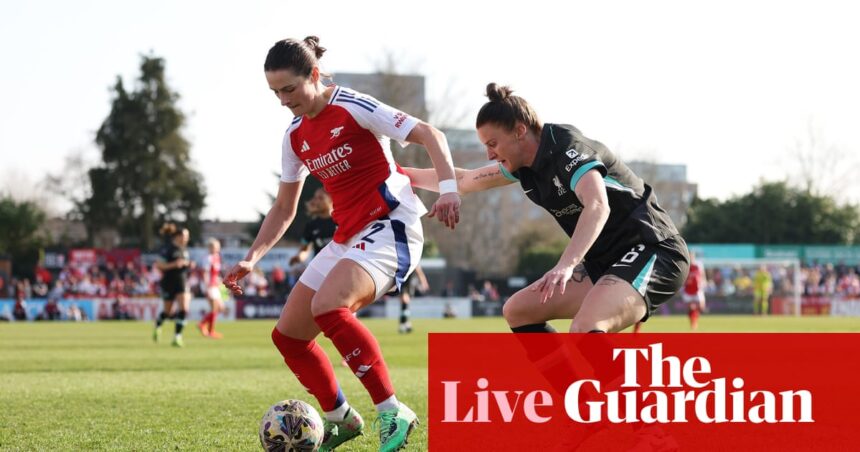 Arsenal v Liverpool: cuartos de final de la Copa FA femenina-Live